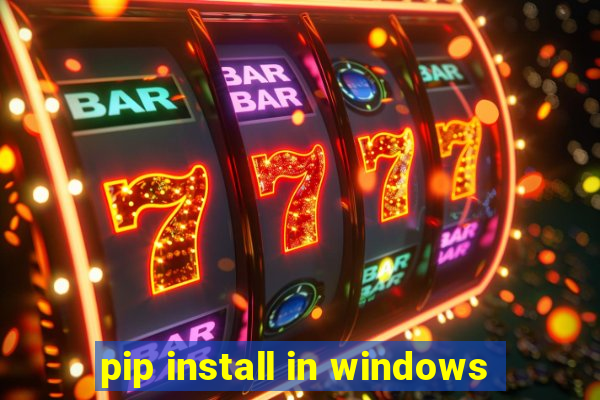 pip install in windows